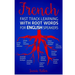 French Fast Track Learning with Root Words for English Speakers: Boost your French vocabulary with Latin and Greek Roots! Learn one root and you´ll le