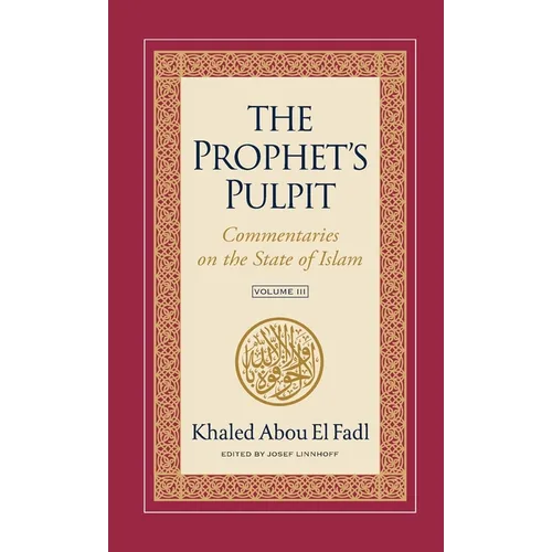The Prophet's Pulpit: Commentaries on the State of Islam Volume III