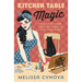 Kitchen Table Magic: Pull Up a Chair, Light a Candle & Let's Talk Magic