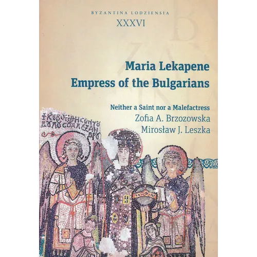 Maria Lekapene, Empress of the Bulgarians: Neither a Saint Nor a Malefactress