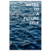 Notes to a Future Self