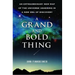 A Grand and Bold Thing: An Extraordinary New Map of the Universe Ushering in a New Era of Discovery