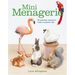 Mini Menagerie: 20 Miniature Animals to Make in Polymer Clay