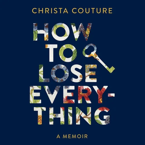 How to Lose Everything: A Memoir