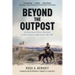 Beyond the Outpost: An Army Cavalry Officer's War Diary on the Frontlines of Afghanistan, 2003 - 2007