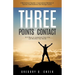 Three Points of Contact: 12.5 Ways to Jumpstart your Life and Weather Any Storm