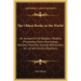 The Oldest Books in the World: An Account of the Religion, Wisdom, Philosophy, Ethics, Psychology, Manners, Proverbs, Sayings, Refinement, etc., of t