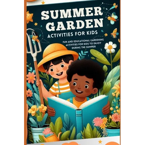 Summer Garden Activities for Kids: Fun and educational gardening activities for children to enjoy during the summer