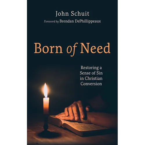 Born of Need: Restoring a Sense of Sin in Christian Conversion