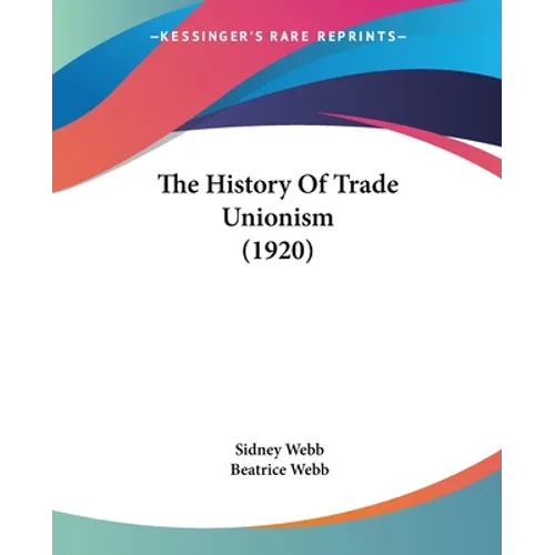 The History Of Trade Unionism (1920)