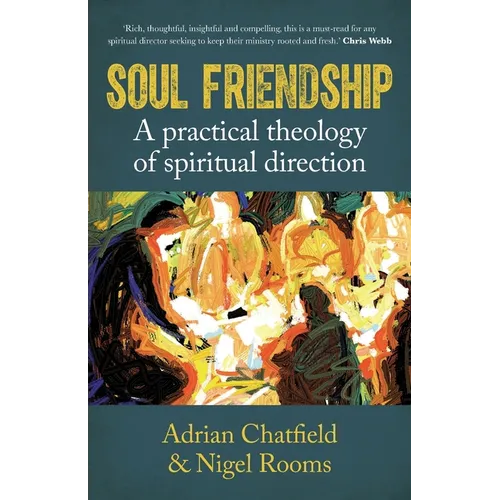 Soul Friendship: A Practical Theology of Spiritual Direction