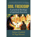 Soul Friendship: A Practical Theology of Spiritual Direction