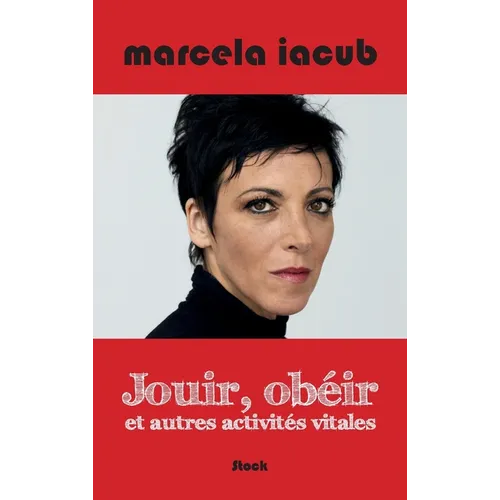 Jouir, Obeir Et Autres Activites Vitales