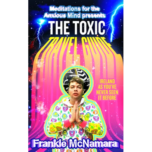 The Toxic Travel Guide: Ireland as You've Never Seen It Before