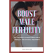 Boost Male Fertility: All You Need To Know About Male Fertility And Natural Treatment
