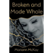 Broken and Made Whole