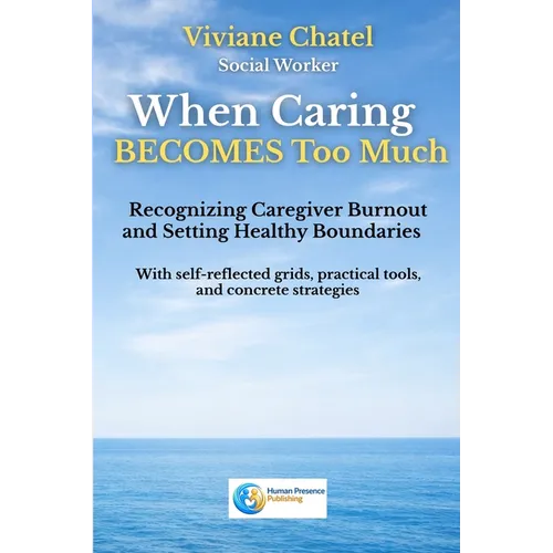When Caring Becomes Too Much: Recognizing Caregiver Burnout and Setting Healthy Boundaries