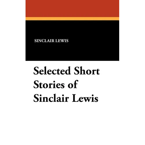 Selected Short Stories of Sinclair Lewis
