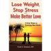 Lose Weight, Stop Stress and Make Better Love - 5 Easy Steps by Training Your Brain