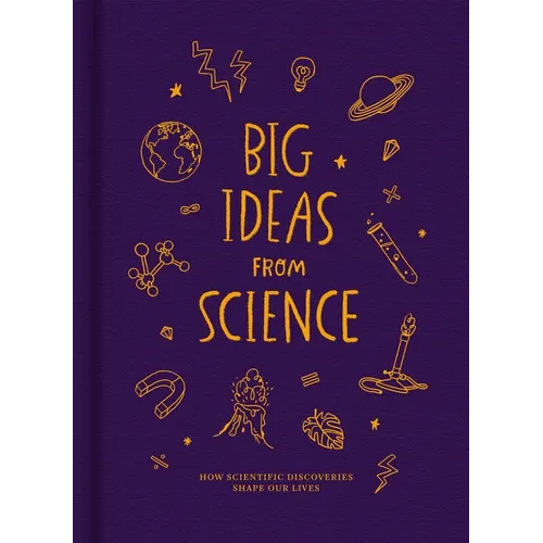 Big Ideas from Science: How Scientific Discoveries Shape Our Lives