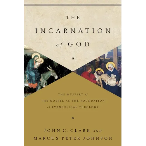 The Incarnation of God: The Mystery of the Gospel as the Foundation of Evangelical Theology
