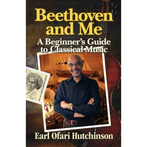 Beethoven and Me: A Beginner's Guide to Classical Music