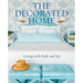 The Decorated Home: Living with Style and Joy