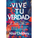 «Vive Tu Verdad» Y Otras Mentiras