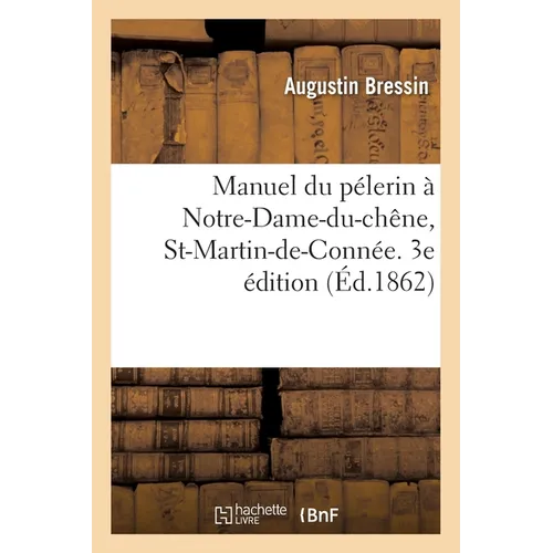 Manuel Du Pélerin À Notre-Dame-Du-Chêne, St-Martin-De-Connée: 3e Édition