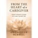 From the Heart of a Caregiver: What 20 Years of Care Taught Me