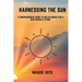 Harnessing the Sun: A Comprehensive Guide to Solar Power for a Sustainable Future