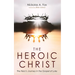 The Heroic Christ
