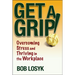Get a Grip!: Overcoming Stress and Thriving in the Workplace