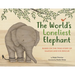 The World's Loneliest Elephant: Based on the True Story of Kaavan and His Rescue