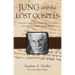 Jung and the Lost Gospels: Insights Into the Dead Sea Scrolls and the Nag Hammadi Library
