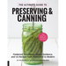 The Ultimate Guide to Preserving and Canning: Foolproof Techniques, Expert Guidance, and 110 Recipes from Traditional to Modern