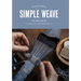 Simple Weave: Create Beautiful Pieces Without a Loom