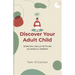 Discover Your Adult Child: Survival Skills With An Alcoholic Parent