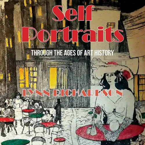Self Portraits Through the Ages of Art History: Through the Ages of Art History