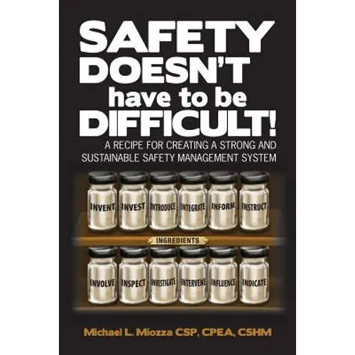 Safety doesn't have to be Difficult!: A Recipe for Creating a Strong and Sustainable Safety Management System