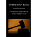Federal Court Basics: The Structure and Function of Federal and State Courts