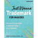 Just Wanna Trademark for Makers: A Creative's Legal Guide to Getting & Using Your Trademark