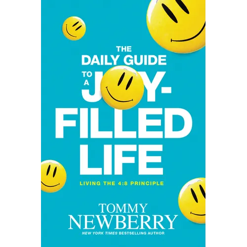 The Daily Guide to a Joy-Filled Life: Living the 4:8 Principle