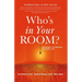 Who's in Your Room: The Secret to Creating Your Best Life