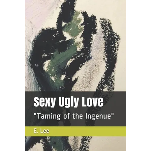 Sexy Ugly Love: "Taming of the Ingenue"