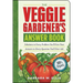 The Veggie Gardener's Answer Book: Solutions to Every Problem You'll Ever Face; Answers to Every Question You'll Ever Ask