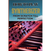 How to Play Synthesizer from Scratch Till Perfection: Comprehensive Beginner's Guide To Mastering Synchs, Sound Design, And Performance Techniques To