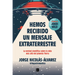 Hemos Recibido Un Mensaje Extraterrestre: La Verdad Científica Sobre La Vida Más Allá del Planeta Tierra / We Have Received an Alien Message