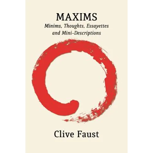 Maxims: Minims, Thoughts, Essayettes and Mini-Descriptions