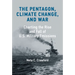 The Pentagon, Climate Change, and War: Charting the Rise and Fall of U.S. Military Emissions